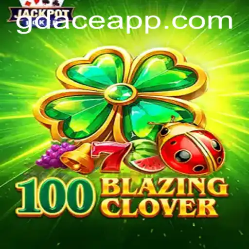 Discovering the Thrills of 100BlazingClover at GDACE Casino