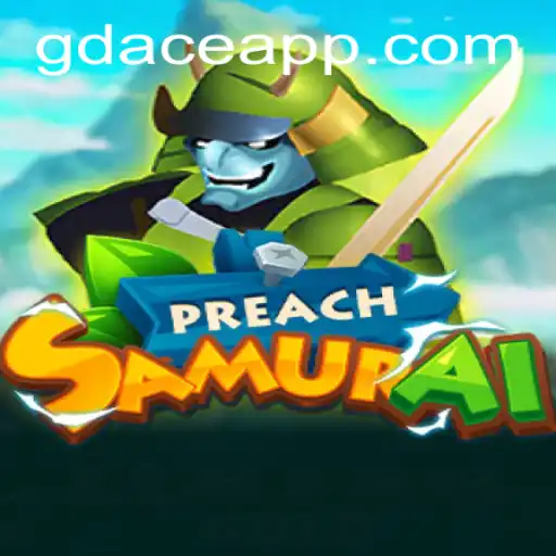 Exploring the Dynamic World of 'PreachSamurai' at GDACE Casino