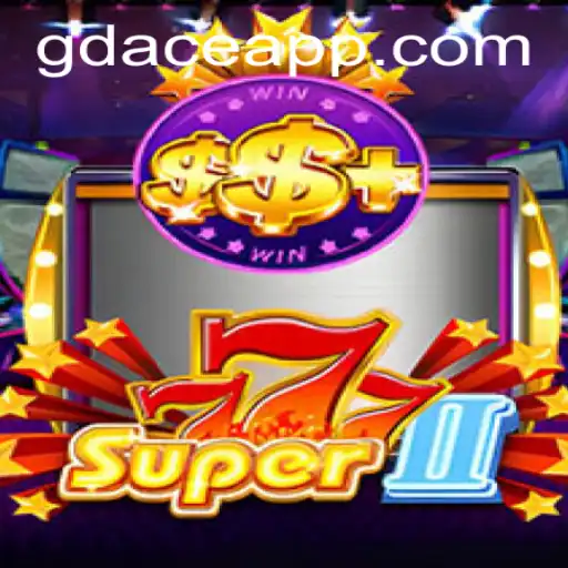 Exploring the Excitement of Super777II at GDACE Casino